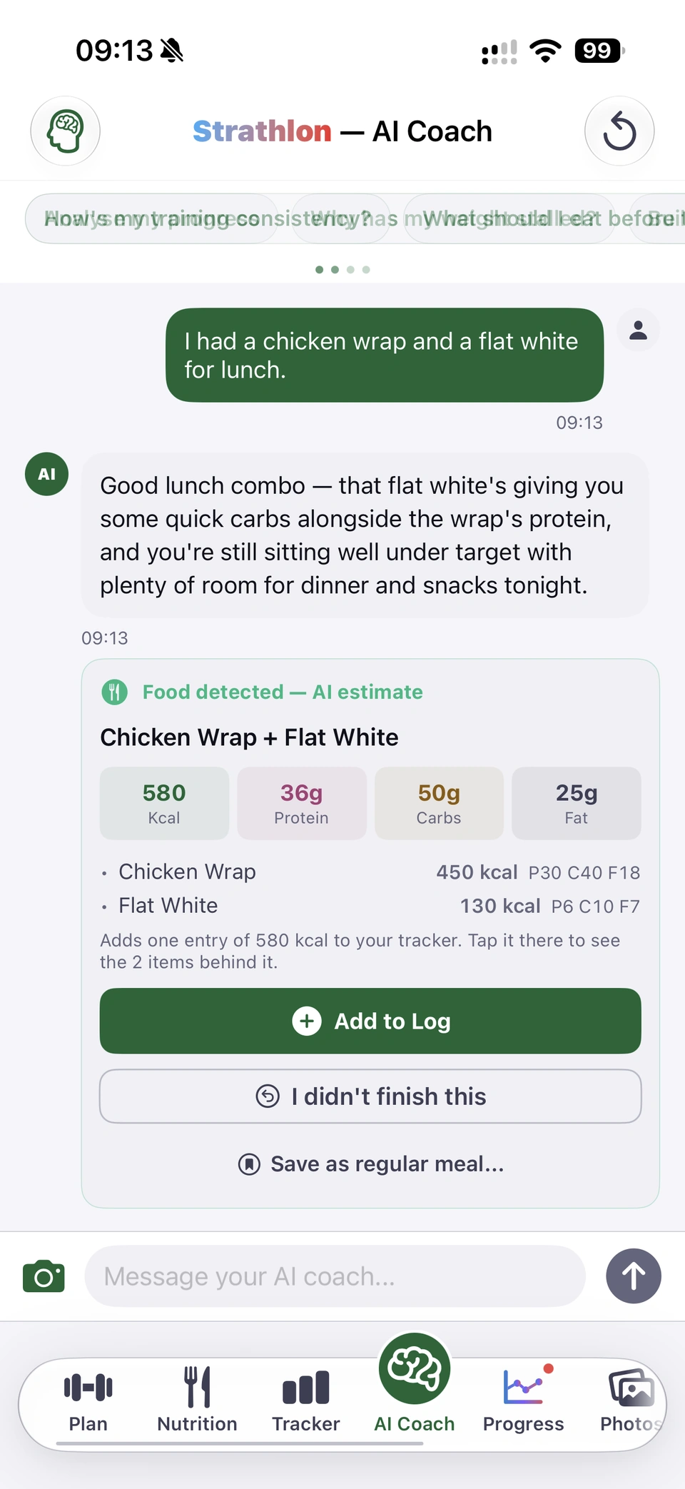 Strathlon AI Coach, light mode. The user types: I had a chicken wrap and a flat white for lunch. The coach replies that it is a good lunch combo with plenty of room left for dinner, and shows a Food detected, AI estimate card: Chicken Wrap plus Flat White, 580 kcal, 36 g protein, 50 g carbs, 25 g fat, with the two items and their macros, and buttons to add it to the log, log part of it, or save it as a regular meal.